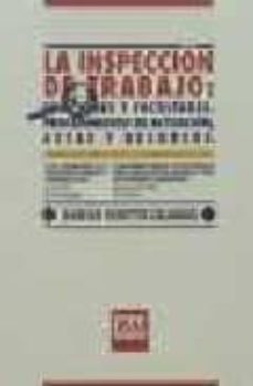 la inspeccion de trabajo: funciones y facultades. procedimiento d e actuacion, actas y recursos-9788482351919