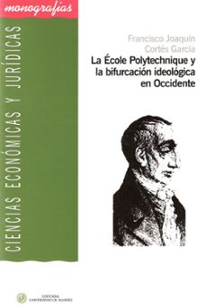 la ecole polytechnique y la bifurcacion ideologica en occidente-9788482408019