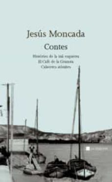 contes: histories de la ma esquerra; el cafe de la granota; calav eres atonites-jesus moncada-9788482643519