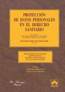 proteccion de datos personales en el sector sanitario: repertorio de legislacion, jurisprudencia y doctrina administrativa-ricardo de lorenzo y montero-9788483421819