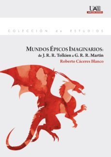 mundos epicos imaginarios: de j. r. r. tolkien a g. r. r. martin-roberto caceres blanco-9788483445419