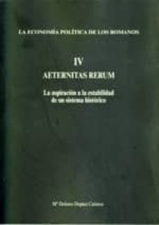 economia politica de los romanos, iv aeternitas rerum: la aspirac ion a la estabilidad de un sistema historico-mª dolores dopico cainzos-9788484085119