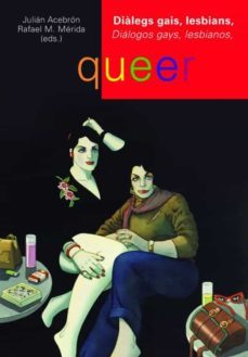 dialegs gais, lesbians, queer. dialogos gays, lesbianos, queer. (ebook)-julian acebron-rafael m. merida-9788484095019