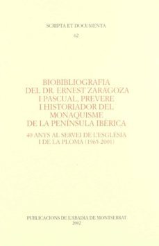 biobibliografia del dr. ernest zaragoza i pascual, prevere i historiador del monaquisme de la peninsula iberica-9788484153719