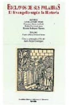esclavos de sus palabras: el evangelio segun la historia-9788484344919