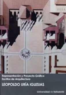 representacion y proyecto grafico. escritos de arquitectura. leop oldo uria iglesias-leopoldo uria iglesias-9788484486619