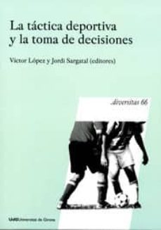 la tactica deportiva y la forma de decisiones-victor lopez-9788484583219