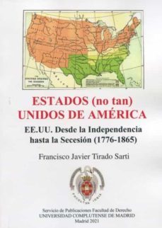 estados (no tan) unidos de america.ee.uu. desde la independencia hasta la secesion (1776-1865)-francisco tirado sarti-9788484812319