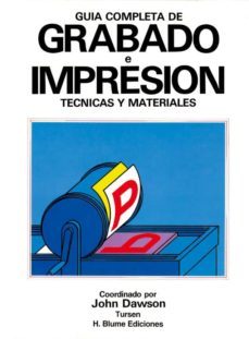 guia completa de grabado e impresion (2ª ed)-john dawson-9788487756719