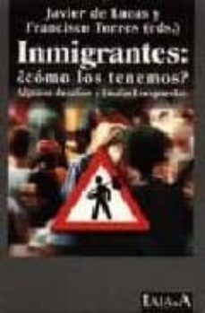 inmigrantes: ¿como los tenemos? algunos desafios y (malas) respue stas-9788488119919