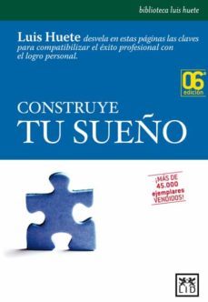 construye tu sueño: estrategias para el progreso profesional y pe rsonal-luis huete-9788488717719