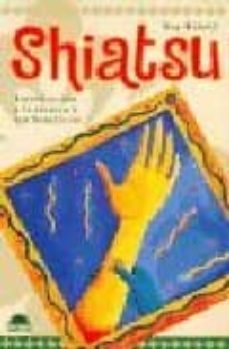 shiatsu: introduccion a la tecnica y sus beneficios-ray ridolfi-9788489920019