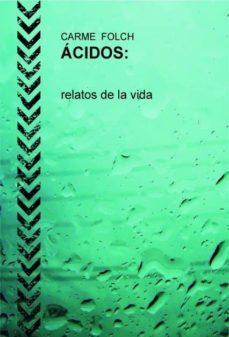 acidos, relatos de la vida (ebook)-carme folch-9788490094419