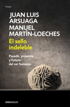 el sello indeleble-juan luis arsuaga-manuel martin loeches-9788490328019