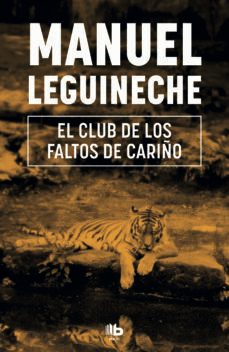 el club de los faltos de cariño-manuel leguineche-9788490703519