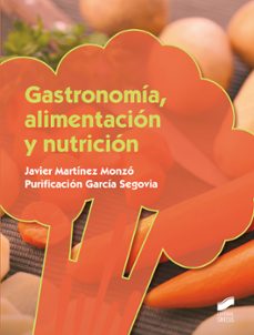 gastronomia, alimentacion y nutricion-javier martinez monzo-purificacion garcia segovia-9788490771419