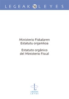 ministerio fiskalaren estatutu organikoa: estatuto organico del m inisterio fiscal-goizeder (arg) otazua zabala-ixusko ordeñana gezuraga-iñaki esparza leibar-9788490824719