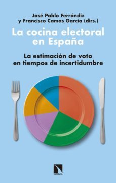 la cocina electoral en españa: la estimacion de voto en tiempos de incertidumbre-9788490976319