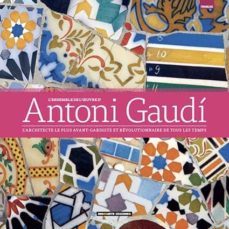 antoni gaudi, el arquitecto mas vanguardista y revolucionario de todos los tiempos (ed. deluxe) (frances)-9788491030119