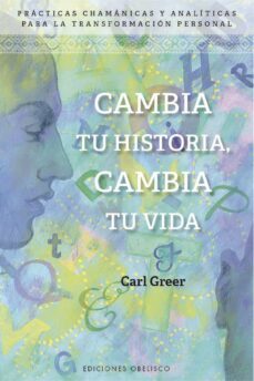 cambia tu historia, cambia tu vida (ebook)-carl greer-9788491114819