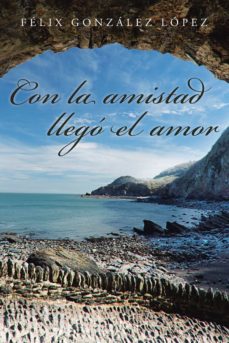(i.b.d.) con la amistad llego el amor-felix gonzalez lopez-9788491121619