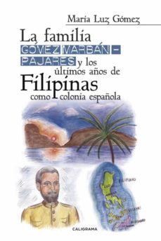 (i.b.d.) la familia gomez marban-pajares y los ultimos años de filipinas como colonia espanola-9788491127819