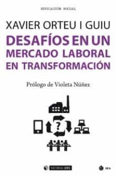 desafios en un mercado laboral en transformacion-xavier orteu i guiu-9788491168119