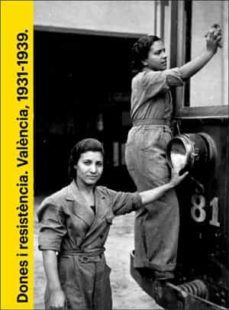 dones i resistencia: valencia, 1931-1939-9788491334019