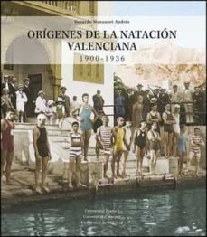 origenes de la natacion valenciana 1900-1936-gerardo manzanet andres-9788491348719