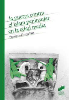 la guerra contra el islam peninsular en la edad media (ebook)-francisco garcia fitz-9788491719519