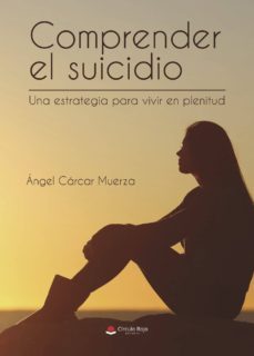 comprender el suicidio una estrategia para vivir en plenitud-angel carcar muerza-9788491948919