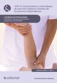 (i.b.d.) sscs0108 caracteristicas y necesidades de atencion higienicosanitris de las personas dependientes-ana rosa muñoz sanchez-9788491985419