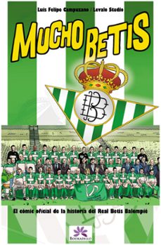 mucho betis: comic oficial de la historia del real betis balompie-luis felipe camuzano-9788492573219