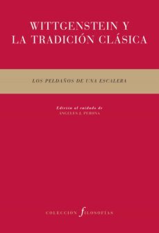 wittgenstein y la tradicion clasica: los peldaños de una escalera-9788492913619