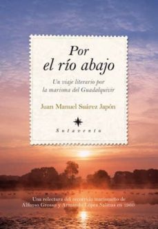 por el rio abajo: un viaje literario por la marisma del guadalqui vir-juan manuel suarez japon-9788492924219