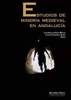 estudios de mineria medieval en andalucia-juan aurelio perez macias-9788492944019