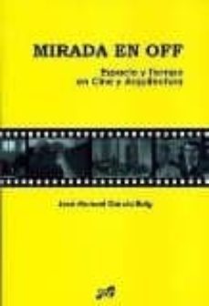 mirada en off: espacio y tiempo en cine y arquitectura-9788493557119