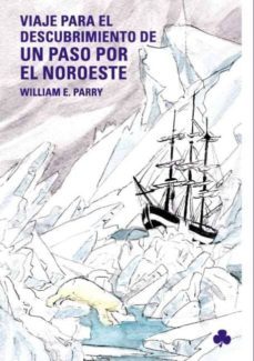 viaje para descubrimiento paso noroeste-william parry-9788493560119