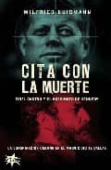 cita con la muerte: fidel castro y el asesinato de kennedy-wilfried huismann-9788493575519