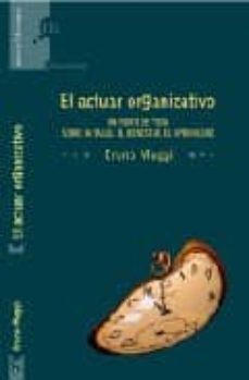 el actuar organizativo: un punto de vista sobre el trabajo, el bi enestar, el aprendizaje-bruno maggi-9788493711719