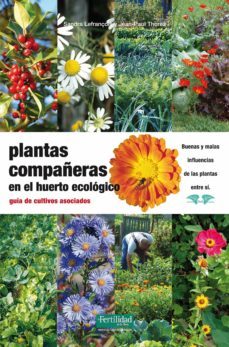 plantas compañeras en el huerto ecologico.  guia de cultivos asoc iados-sandra lefrançois-jean paul thorez-9788494058219