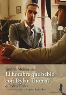 el hombre que bebio con dylan thomas-pedro flores del rosario-andres molina-9788494068119