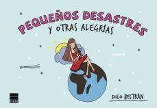 pequeños desastres y otras alegrias-dolo beltran-9788494223419
