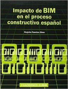 impacto de bim en el proceso constructivo español-begoña fuentes giner-9788494259319