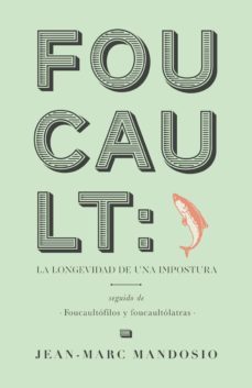 foucault: la longevidad de una impostura-jean marc mandosio-9788494321719