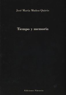 tiempo y memoria-jose maria muñoz quiros-9788494372919