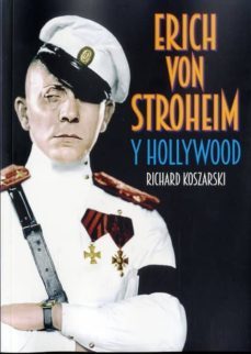 erich von stroheim y hollywood-richard koszarski-9788494405419