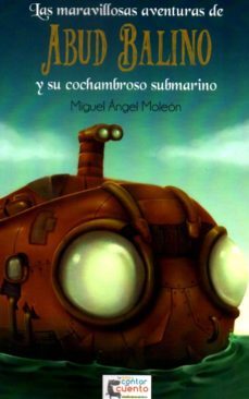 las aventuras de abud balino y su cochambroso submarino-9788494513619