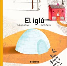 el iglu-zuriñe aguirre-jesus lopez moya-9788494636219