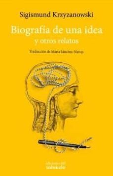 biografia de una idea y otros relatos-sigismund krzyzanowski-9788494780219